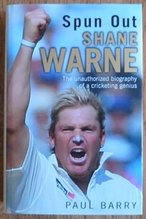 Spun Out: Shane Warne the Unauthorised Biography of a Cricketing Genius