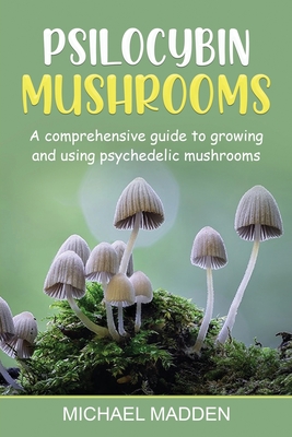 Image du vendeur pour Psilocybin Mushrooms: A Comprehensive Guide to Growing and Using Psychedelic Mushrooms (Paperback or Softback) mis en vente par BargainBookStores