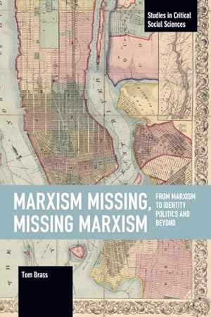 Seller image for Marxism Missing, Missing Marxism : From Marxism to Identity Politics and Beyond for sale by GreatBookPrices
