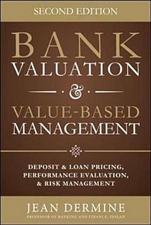 Bild des Verkufers fr Bank Valuation and Value Based Management: Deposit and Loan Pricing, Performance Evaluation, and Risk zum Verkauf von AHA-BUCH GmbH