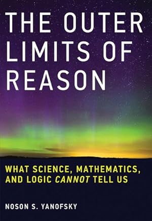 Bild des Verkufers fr The Outer Limits of Reason : What Science, Mathematics, and Logic Cannot Tell Us zum Verkauf von AHA-BUCH GmbH