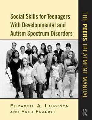 Bild des Verkufers fr Social Skills for Teenagers with Developmental and Autism Spectrum Disorders : The PEERS Treatment Manual zum Verkauf von AHA-BUCH GmbH