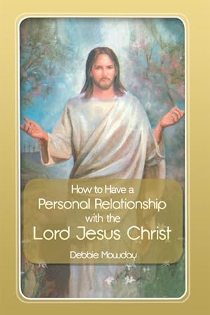 Seller image for How to Have a Personal Relationship with the Lord Jesus Christ for sale by GreatBookPrices