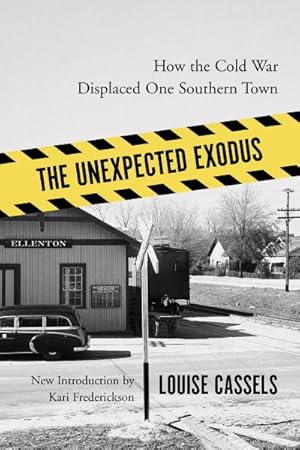 Image du vendeur pour Unexpected Exodus : How the Cold War Displaced One Southern Town mis en vente par GreatBookPricesUK
