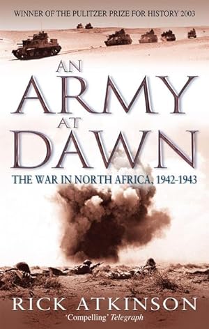 Seller image for An Army At Dawn : The War in North Africa, 1942-1943 for sale by AHA-BUCH GmbH