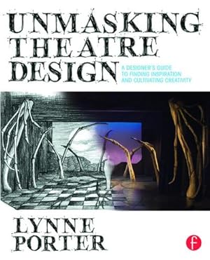 Bild des Verkufers fr Unmasking Theatre Design: A Designer's Guide to Finding Inspiration and Cultivating Creativity zum Verkauf von AHA-BUCH GmbH