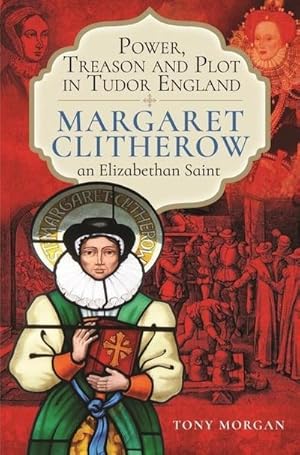 Bild des Verkufers fr Power, Treason and Plot in Tudor England : Margaret Clitherow, an Elizabethan Saint zum Verkauf von AHA-BUCH GmbH