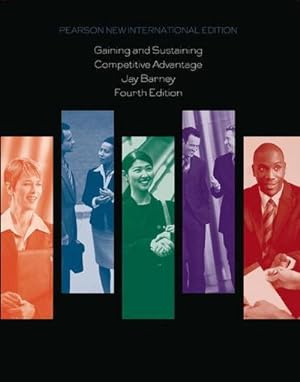 Seller image for Gaining and Sustaining Competitive Advantage : Pearson New International Edition for sale by AHA-BUCH GmbH
