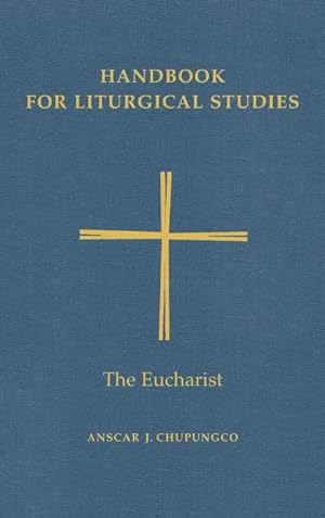 Bild des Verkufers fr Handbook for Liturgical Studies, Volume III : The Eucharist zum Verkauf von AHA-BUCH GmbH