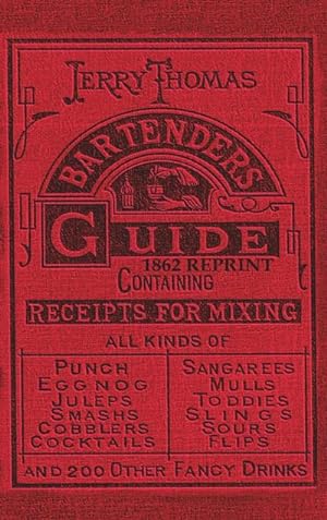 Imagen del vendedor de Jerry Thomas Bartenders Guide 1862 Reprint : How to Mix Drinks, or the Bon Vivant's Companion a la venta por AHA-BUCH GmbH