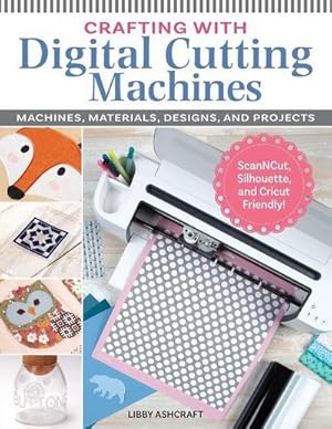 Bild des Verkufers fr Crafting with Digital Cutting Machines: Machines, Materials, Designs, and Projects zum Verkauf von AHA-BUCH GmbH