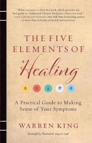 Immagine del venditore per The Five Elements of Healing : A Practical Guide to Making Sense of Your Symptoms venduto da AHA-BUCH GmbH