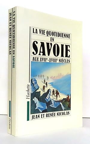 Bild des Verkufers fr La vie quotidienne en Savoie aux XVIIe-XVIIIe sicles. zum Verkauf von La Bergerie