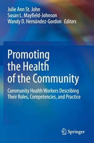 Seller image for Promoting the Health of the Community : Community Health Workers Describing Their Roles, Competencies, and Practice for sale by GreatBookPrices
