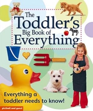 Imagen del vendedor de Toddler's Big Book of Everything : Everything a Toddler Needs to Know! a la venta por GreatBookPricesUK