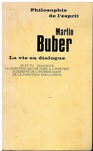 Imagen del vendedor de LA VIE EN DIALOGUE. JE ET TU / LA QUESTION QUI SE POSE A L INDIVIDU / LEMENTS DE L INTERHUMAIN / DE LA FONCTION EDUCATRICE. Trad. Jean Loewenson-Lavi. a la venta por angeles sancha libros