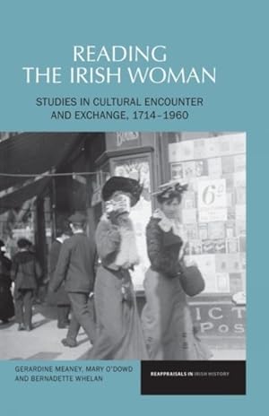 Image du vendeur pour Reading the Irish Woman : Studies in Cultural Encounters and Exchange, 1714-1960 mis en vente par GreatBookPrices