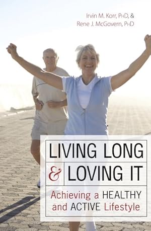 Seller image for Living Long & Loving It : Achieving a Healthy and Active Lifestyle for sale by GreatBookPrices