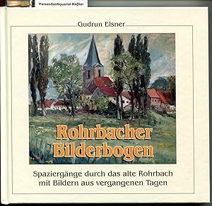 Rohrbacher Bilderbogen Band 1: Spaziergänge durch das alte Rohrbach mit Bildern aus vergangenen T...