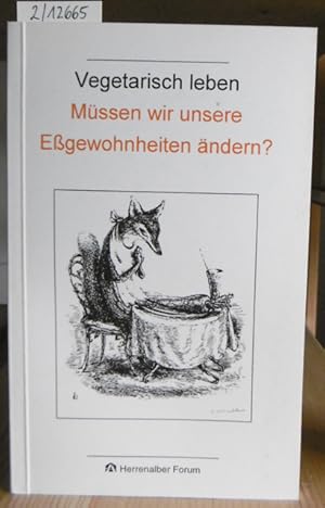 Bild des Verkufers fr Vegetarisch leben. Mssen wir unsere Egewohnheiten ndern? Beitrge einer Tagung der Evangelischen Akademie Baden vom 27.-29. Mrz 1998 in Bad Herrenalb. zum Verkauf von Versandantiquariat Trffelschwein