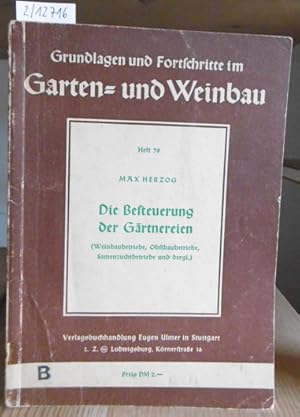 Image du vendeur pour Die Besteuerung der Grtnereien (Weinbaubetriebe, Obstbaubetriebe, Samenzuchtbetriebe und dergl.). mis en vente par Versandantiquariat Trffelschwein