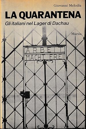 La quarantena. Gli italiani nel Lager di Dachau