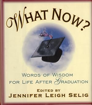 What Now? Words of Wisdom for Life After Graduation