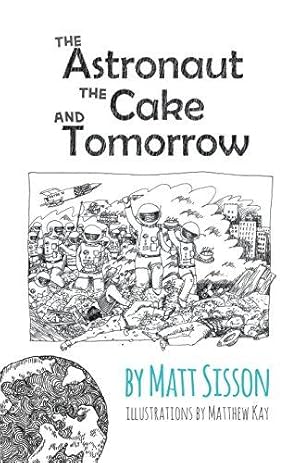 Imagen del vendedor de The Astronaut, the Cake, and Tomorrow a la venta por WeBuyBooks