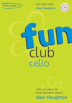 Seller image for Fun Club Cello - Grade 2 - 3 - Chill-out pieces to enjoy between exams for sale by WeBuyBooks