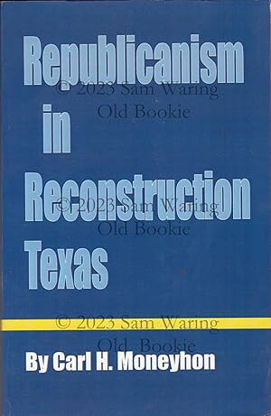 Bild des Verkufers fr Republicanism in Reconstruction Texas (Reveille Book) zum Verkauf von Old Bookie