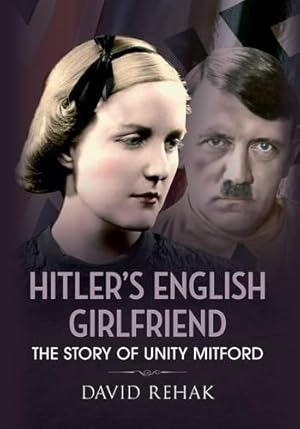 Seller image for Hitler's English Girlfriend: The Story of Unity Mitford for sale by WeBuyBooks