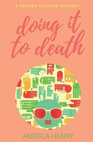 Seller image for Doing It To Death: A Kendra Clayton Mystery for sale by GreatBookPrices
