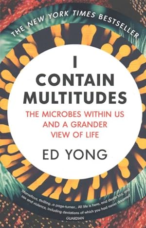 Bild des Verkäufers für I Contain Multitudes : The Microbes Within Us and a Grander View of Life zum Verkauf von GreatBookPrices