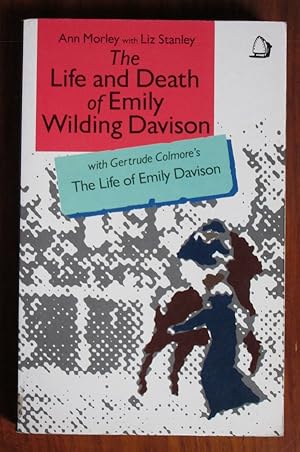 Bild des Verkufers fr The Life and Death of Emily Wilding Davison, With Gertrude Colmore's The Life of Emily Davison zum Verkauf von C L Hawley (PBFA)