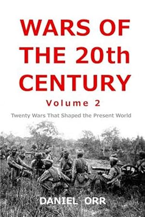 Imagen del vendedor de Wars of the 20th Century : Twenty Wars That Shaped Our Present World a la venta por GreatBookPrices