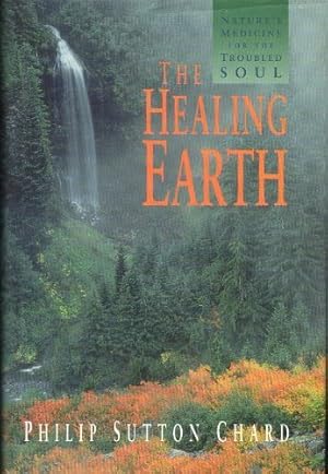 Imagen del vendedor de The Healing Earth: Nature's Medicine for the Troubled Soul a la venta por WeBuyBooks
