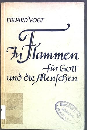 Bild des Verkufers fr In Flammen fr Gott und die Menschen : Kurzpredigten u. Ansprachen. Eduard Vogt. Hrsg. v. Josef Ihlein zum Verkauf von books4less (Versandantiquariat Petra Gros GmbH & Co. KG)