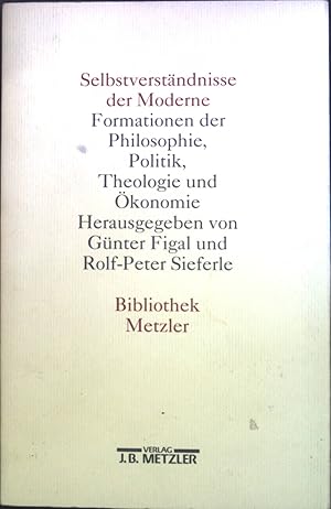 Image du vendeur pour Selbstverstndnisse der Moderne : Formationen der Philosophie, Politik, Theologie und konomie. Bibliothek Metzler ; Bd. 1 mis en vente par books4less (Versandantiquariat Petra Gros GmbH & Co. KG)