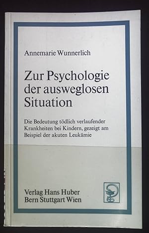 Bild des Verkufers fr Zur Psychologie der ausweglosen Situation: Die Bedeutung tdlich verlaufender Krankheiten bei Kindern, gezeigt am Beispiel der akuten Leukmie. zum Verkauf von books4less (Versandantiquariat Petra Gros GmbH & Co. KG)