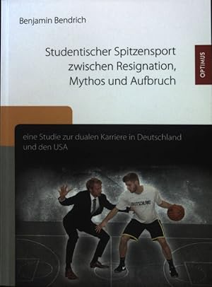 Studentischer Spitzensport zwischen Resignation, Mythos und Aufbruch : eine Studie zur dualen Kar...