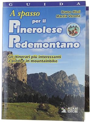 A SPASSO PER IL PINEROLESE PEDEMONTANO. Gli itinerari più interessanti a piedi e in mountainbike.: