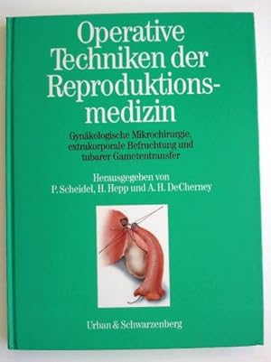 Imagen del vendedor de Operative Techniken der Reproduktionsmedizin. - Gynkologische Mikrochirurgie, extrakorporale Befruchtung und tubarer Gametentransfer. a la venta por BuchKunst-Usedom / Kunsthalle