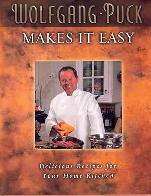 Seller image for WOLFGANG PUCK MAKES IT EASY Delicious Recipes for Your Home Kitchen for sale by Books on the Boulevard