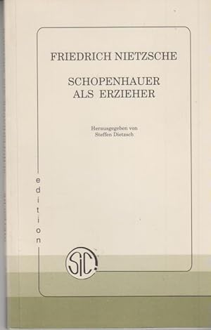 Schopenhauer als Erzieher. Friedrich Nietzsche / Edition Sic