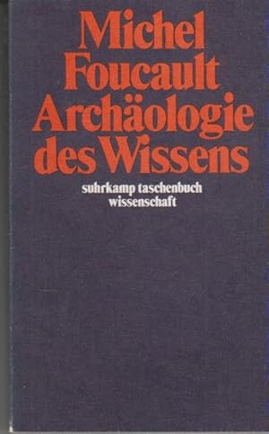 Archäologie des Wissens. Übers. von Ulrich Köppen / Suhrkamp-Taschenbuch Wissenschaft ; 356