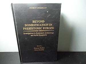 Bild des Verkufers fr Beyond Domestication in Prehistoric Europe: Investigations in Subsistence Archaeology and Social Complexity (Studies in Archaeology) zum Verkauf von Eastburn Books