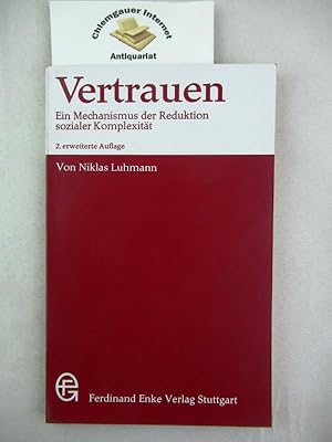 Bild des Verkufers fr Vertrauen : Ein Mechanismus der Reduktion sozialer Komplexitt. zum Verkauf von Chiemgauer Internet Antiquariat GbR