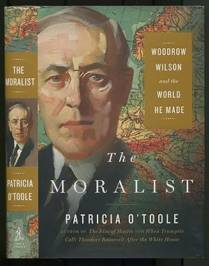 Imagen del vendedor de The Moralist: Woodrow Wilson and The World He Made a la venta por Between the Covers-Rare Books, Inc. ABAA