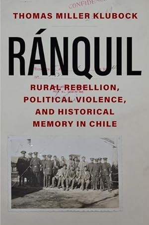 Bild des Verkufers fr Ranquil : Rural Rebellion, Political Violence, and Historical Memory in Chile zum Verkauf von AHA-BUCH GmbH