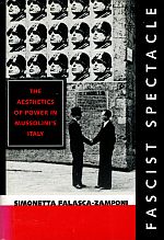 Seller image for FASCIST SPECTACLE. The Aesthetics of Power in Mussolini's Italy. for sale by Sainsbury's Books Pty. Ltd.